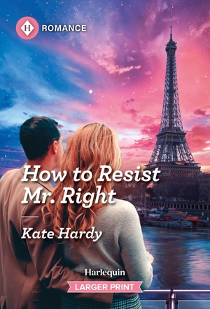 Hardy, Kate. How to Resist Mr. Right. Harlequin, 2026.