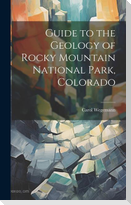 Guide to the Geology of Rocky Mountain National Park, Colorado