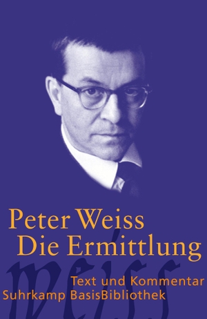 Weiss, Peter. Die Ermittlung - Oratorium in 11 Gesängen. Suhrkamp Verlag AG, 2012.