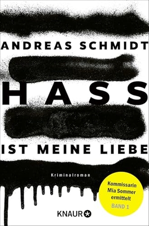 Schmidt, Andreas. Hass ist meine Liebe - Kriminalroman | Gesellschaftliche Tabus und unsagbare Geheimnisse - der Auftakt einer dunklen Krimireihe. Knaur Taschenbuch, 2025.