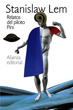 Lem, Stanislaw. Relatos del piloto Pirx. Alianza Editorial, 2013.