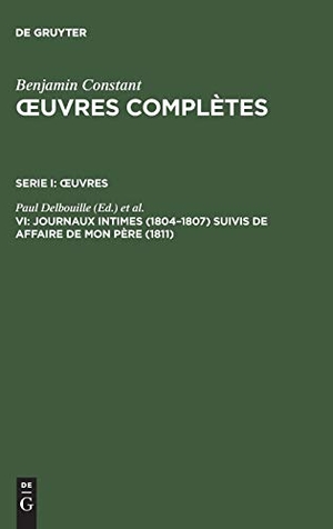 Kloocke, Kurt / Paul Delbouille (Hrsg.). Journaux intimes (1804¿1807) suivis de Affaire de mon père (1811). De Gruyter, 2002.