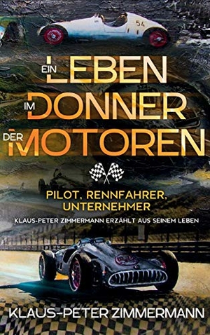 Wingender, Theo / Klaus-Peter Zimmermann. Ein Leben im Donner der Motoren - Pilot Rennfahrer Unternehmer. tredition, 2019.
