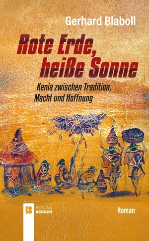 Blaboll, Gerhard. Rote Erde, heiße Sonne - Kenia zwischen Tradition, Macht und Hoffnung. Berger, Ferdinand Verlag, 2026.