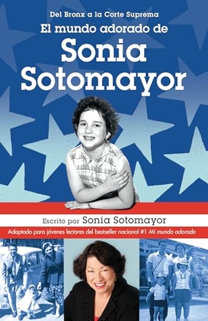 Sotomayor, Sonia. El Mundo Adorado de Sonia Sotomayor / The Beloved World of Sonia Sotomayor. Prh Grupo Editorial, 2018.