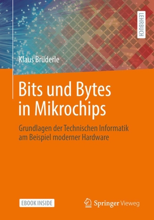 Brüderle, Klaus. Bits und Bytes in Mikrochips - Grundlagen der Technischen Informatik am Beispiel moderner Hardware. Springer-Verlag GmbH, 2022.