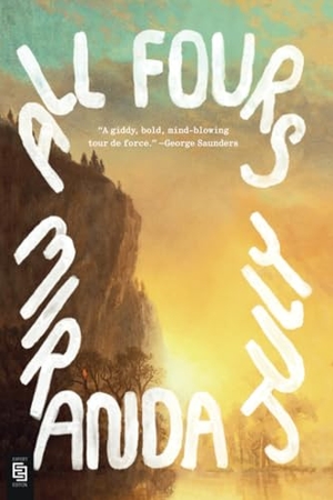 July, Miranda. All Fours - A Novel. Random House, 2024.