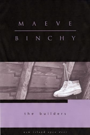 Binchy, Maeve. The Builders. New Island Books, 2001.