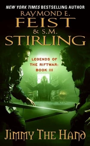 Feist, Raymond E / S M Stirling. Jimmy the Hand - Legends of the Riftwar, Book 3. HarperCollins, 2009.