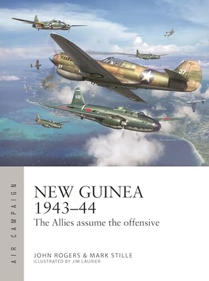 Rogers, John / Mark Stille. New Guinea 1943-44 - The Allies assume the offensive. Bloomsbury Publishing PLC, 2026.
