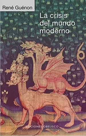 Guenon, Rene. Crisis del Mundo Moderno, La. Obelisco, 2022.
