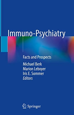 Berk, Michael / Iris E. Sommer et al (Hrsg.). Immuno-Psychiatry - Facts and Prospects. Springer International Publishing, 2021.