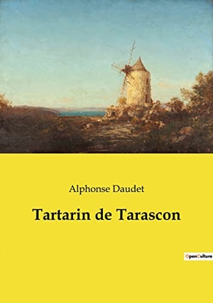 Daudet, Alphonse. Tartarin de Tarascon - Les aventures imaginaires d'un héros provençal. Culturea, 2022.