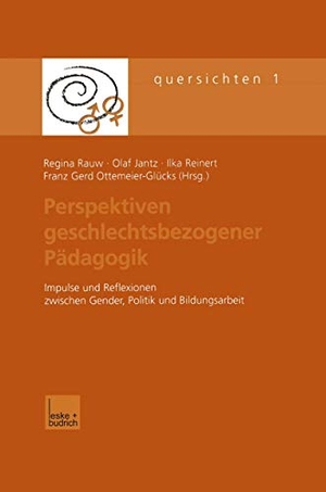 Rauw, Regina / Franz Gerd Ottemeier-Glücks et al (Hrsg.). Perspektiven geschlechtsbezogener Pädagogik - Impulse und Reflexionen zwischen Gender, Politik und Bildungsarbeit. VS Verlag für Sozialwissenschaften, 2001.