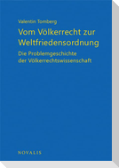 Vom Völkerrecht zur Weltfriedensordnung