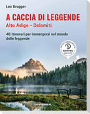 A caccia di leggende Alto Adige. Dolomiti