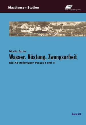 Grote, Moritz. Wasser. Rüstung. Zwangsarbeit - Die KZ-Außenlager Passau I und II. new academic press, 2026.