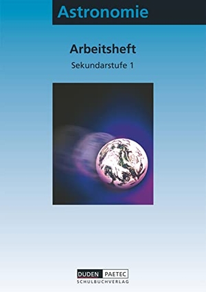 Fürst, Dietmar / Hunger, Frank et al. Astronomie. Arbeitsheft. Sekundarstufe I. Arbeitsheft - Faszinierende Astronomie. Duden Schulbuch, 2000.