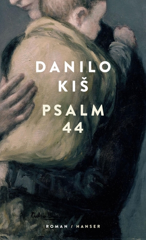 Kis, Danilo. Psalm 44 - Roman. Carl Hanser Verlag, 2019.