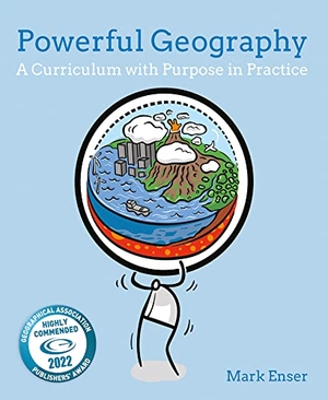 Enser, Mark. Powerful Geography - A Curriculum with Purpose in Practice. Crown House Publishing, 2021.