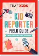 TIME for Kids: Kid Reporter Field Guide
