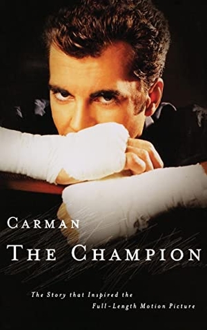 Carman. Carman: The Champion - The Story That Inspired the Full-Length Motion Picture. Thomas Nelson, 2000.