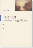 Turner. Menteur magnifique