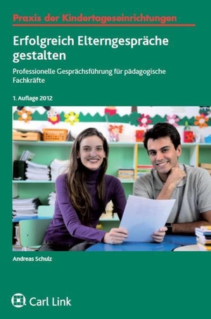 Schulz, Andreas. Erfolgreich Elterngespräche gestalten - Professionelle Gesprächsführung für pädagogische Fachkräfte. Link, Carl Verlag, 2012.