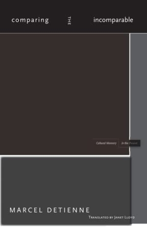 Detienne, Marcel. Comparing the Incomparable. Stanford University Press, 2008.