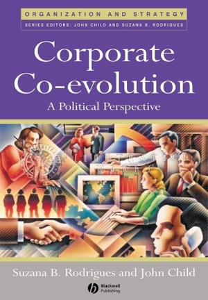 Rodrigues, Suzana B / John Child. Corporate Co-Evolution - A Political Perspective. Wiley, 2008.