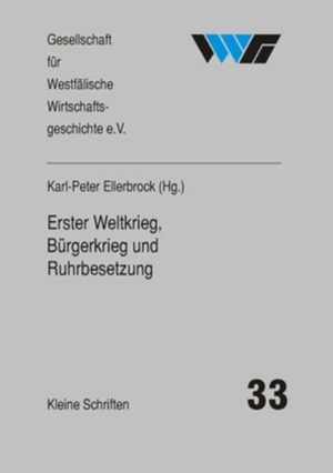 Schulte Beerbühl, Margit / Tenfelde, Klaus et al. Erster Weltkrieg, Bürgerkrieg und Ruhrbesetzung - Dortmund und das Ruhrgebiet 1914/18--1924. Ardey-Verlag GmbH, 2010.