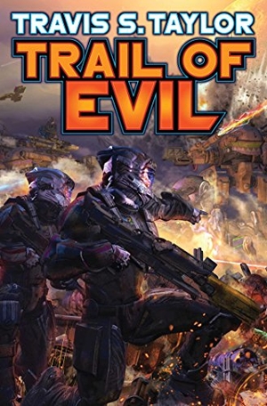 Taylor, Travis S. Trail of Evil. Baen, 2016.