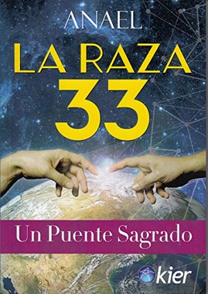 Anael. La raza 33 : un puente sagrado. Editorial Kier España S.L., 2019.