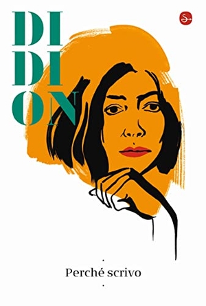 Didion, Joan. Perché scrivo. , 2022.