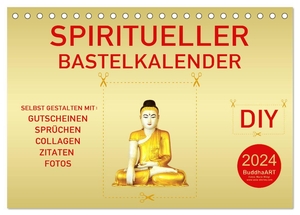 BuddhaART, BuddhaART. Spiritueller Bastelkalender (Tischkalender 2024 DIN A5 quer), CALVENDO Monatskalender - DIY - Kalender zum Selbstgestalten. Calvendo, 2023.