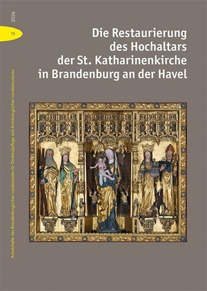 Brandenburgisches Landesamt für Denkmalpflege und Archäologisches Landesmuseum (Hrsg.). Die Restaurierung des Hochaltars der St. Katharinenkirche in Brandenburg an der Havel. Imhof Verlag, 2026.