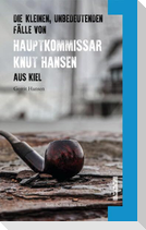 Die kleinen, unbedeutenden Fälle von Hauptkommissar Knut Hansen aus Kiel