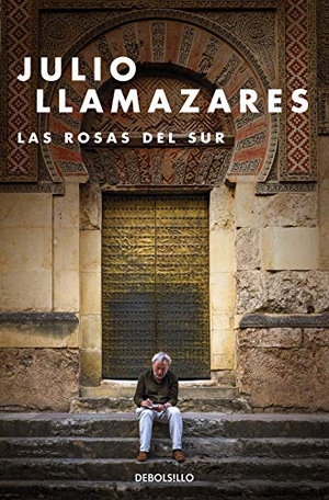 Llamazares, Julio. Las rosas del sur. DEBOLSILLO, 2019.