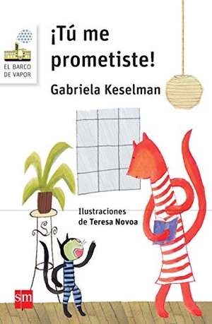 Keselman, Gabriela. ¡Tú me prometiste!. SM EDICIONES, 2015.