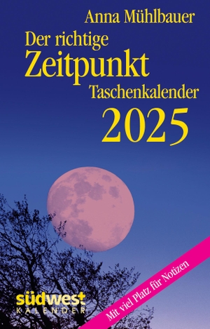 Mühlbauer, Anna. Der richtige Zeitpunkt 2025  - Taschenkalender im praktischen Format 10,0 x 15,5 cm. Suedwest Verlag, 2024.