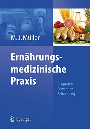 Müller, Manfred James. Ernährungsmedizinische Praxis - Methoden - Prävention - Behandlung. Springer Berlin Heidelberg, 2006.