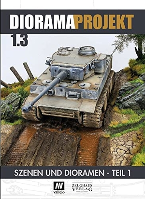 Diorama-Projekt 1.3 - Szenen und Dioramen. Teil 1. Zeughaus Verlag GmbH, 2022.