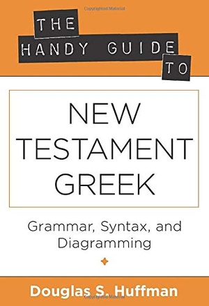 Huffman, Douglas S. The Handy Guide to New Testament Greek - Grammar, Syntax, and Diagramming. Kregel Publications, 2012.