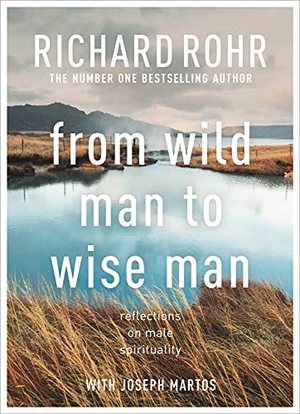 Rohr, Richard. From Wild Man to Wise Man - Reflections on Male Spirituality. SPCK Publishing, 2022.