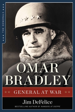 Defelice, Jim. Omar Bradley - General at War. Skyhorse Publishing, 2014.