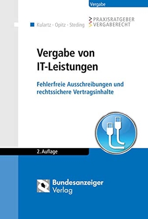 Kulartz, Hans-Peter / Opitz, Marc et al. Vergabe von IT-Leistungen - Fehlerfreie Ausschreibungen und rechtssichere Vertragsinhalte. Reguvis Fachmedien GmbH, 2015.