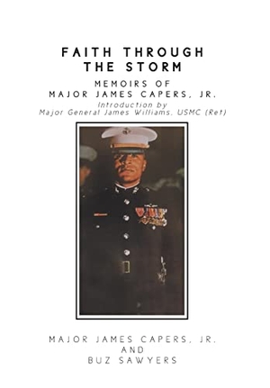 James Capers, Major / Buz. Faith Through the Storm: Memoirs of Major James Capers, Jr.. Publishing Services Consortium, LLC (Psc), 2022.