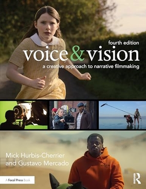 Mercado, Gustavo / Mick Hurbis-Cherrier. Voice & Vision - A Creative Approach to Narrative Filmmaking. Taylor & Francis Ltd, 2025.