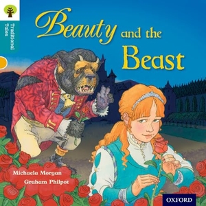 Morgan, Michaela / Gamble, Nikki et al. Oxford Reading Tree Traditional Tales: Level 9: Beauty and the Beast. Oxford University Press, 2011.