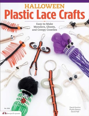Hall, David / Damon, Phyllis et al. Halloween Plastic Lace Crafts - Easy-To-Make Monsters, Ghosts, and Creepy Crawlies. Fox Chapel Publishing, 2013.